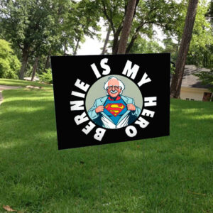 Bernie is My Hero Button 2025 Yard Sign