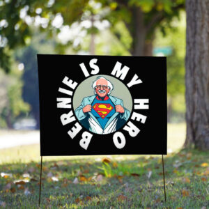 Bernie is My Hero Button 2025 Yard Sign