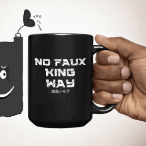 Bold Funny Anti Trump Statement – 8647 No Faux King Way Mug