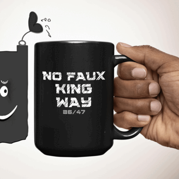 Bold Funny Anti Trump Statement – 8647 No Faux King Way Mug