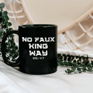 Bold Funny Anti Trump Statement – 8647 No Faux King Way Mug