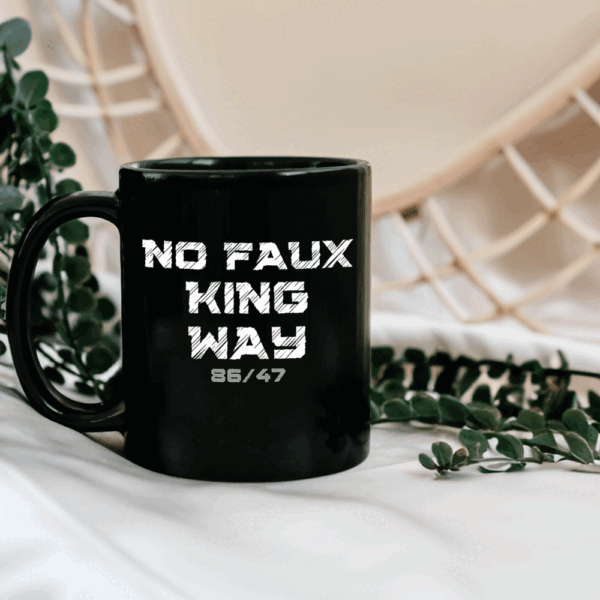 Bold Funny Anti Trump Statement – 8647 No Faux King Way Mug