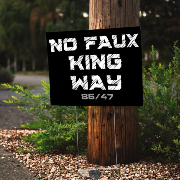 Bold Funny Anti Trump Statement – 8647 No Faux King Way Yard Sign