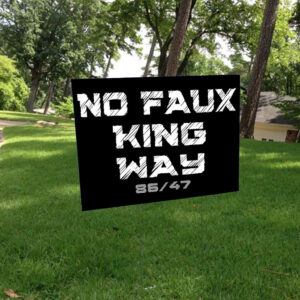 Bold Funny Anti Trump Statement – 8647 No Faux King Way Yard Sign