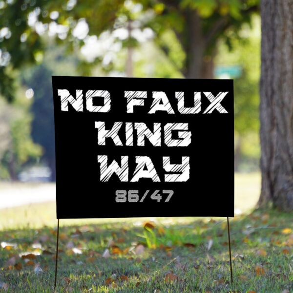 Bold Funny Anti Trump Statement – 8647 No Faux King Way Yard Sign