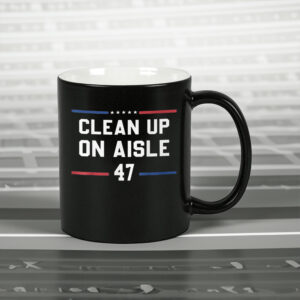 Clean Up On Aisle 47 Impeach 47 Anti Trump President 8647 Mug