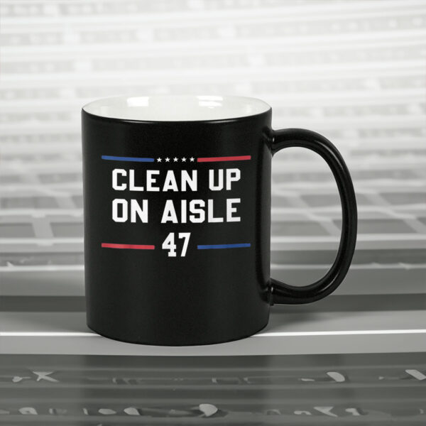 Clean Up On Aisle 47 Impeach 47 Anti Trump President 8647 Mug