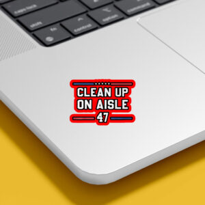 Clean Up On Aisle 47 Impeach 47 Anti Trump President 8647 Sticker, Car Magnet