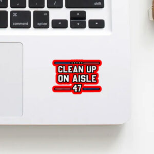 Clean Up On Aisle 47 Impeach 47 Anti Trump President 8647 Sticker, Car Magnet