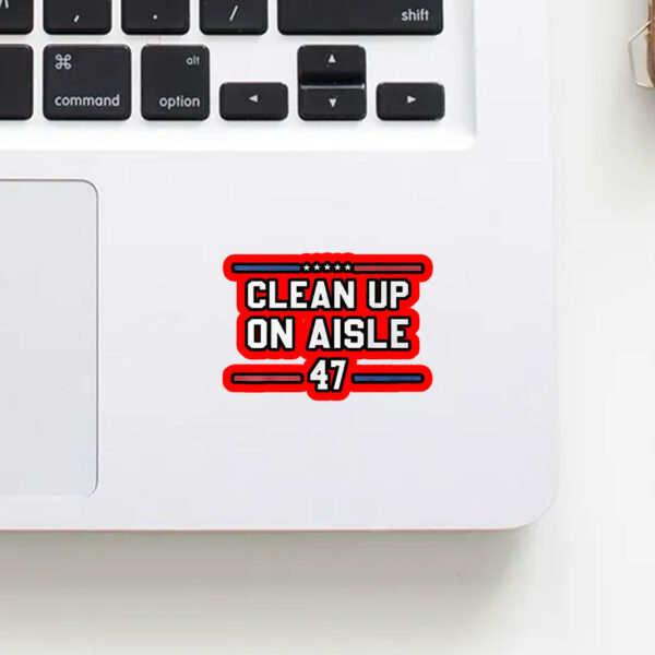 Clean Up On Aisle 47 Impeach 47 Anti Trump President 8647 Sticker, Car Magnet
