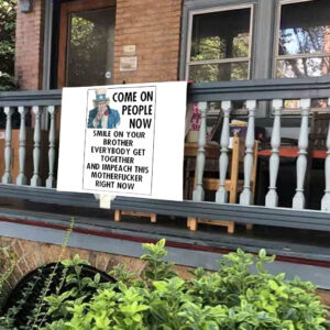 Come On People Now Smile On Your Brother Everybody Get Together And Impeach This Motherfucker Right Now, Anti Trump 2025 Yard Sign