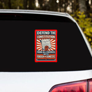 Defend the Constitution From All Enemies Both Foregn And Domestic 2025 Sticker, Car Magnet