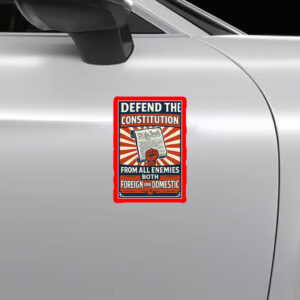 Defend the Constitution From All Enemies Both Foregn And Domestic 2025 Sticker, Car Magnet