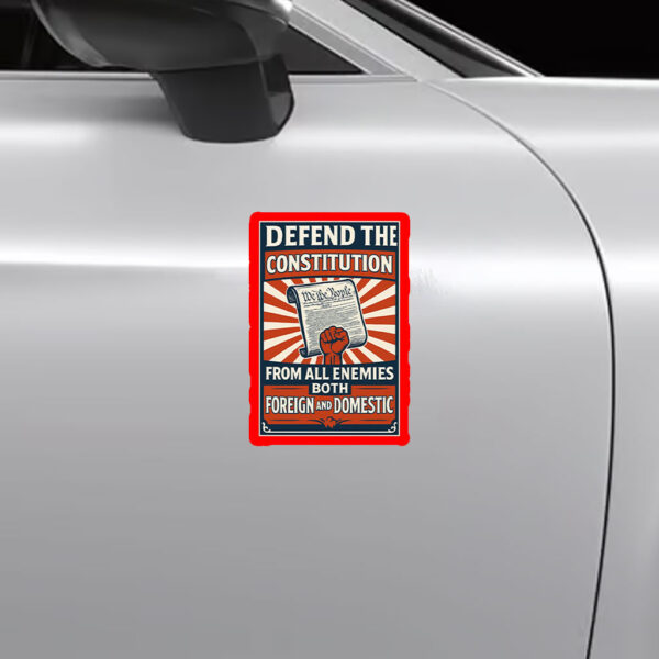Defend the Constitution From All Enemies Both Foregn And Domestic 2025 Sticker, Car Magnet