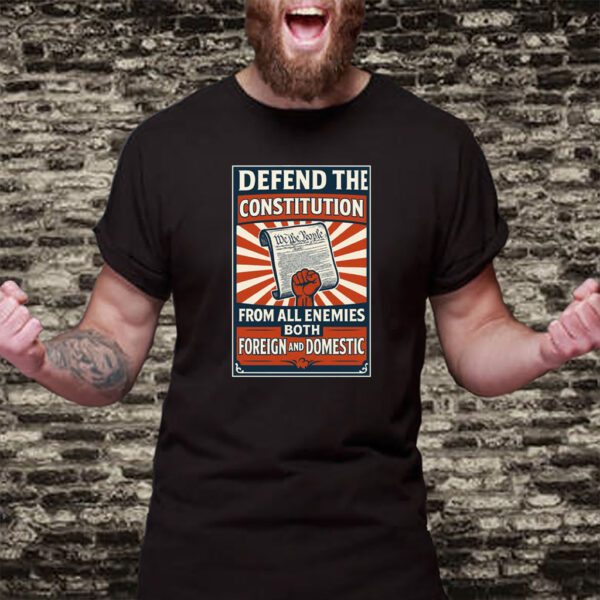 Defend the Constitution From All Enemies Both Foregn And Domestic 2025 T-Shirt