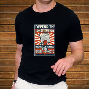 Defend the Constitution From All Enemies Both Foregn And Domestic 2025 T-Shirt