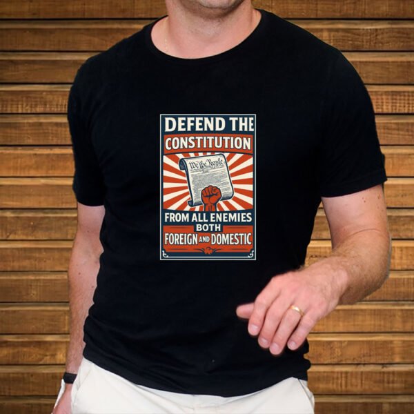 Defend the Constitution From All Enemies Both Foregn And Domestic 2025 T-Shirt