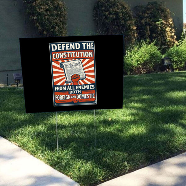 Defend the Constitution From All Enemies Both Foregn And Domestic 2025 Yard Sign