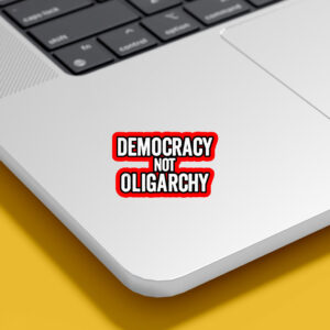 Democracy Not Oligarchy Sticker, Car Magnet