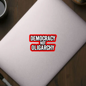 Democracy Not Oligarchy Sticker, Car Magnet