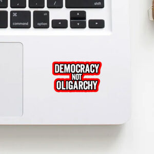 Democracy Not Oligarchy Sticker, Car Magnet