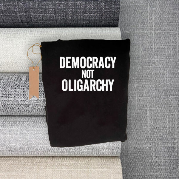 Democracy Not Oligarchy T-Shirt