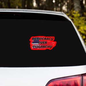 Democracy Over Oligarchy Sticker, Car Magnet