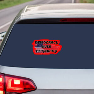 Democracy Over Oligarchy Sticker, Car Magnet
