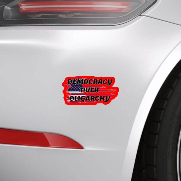 Democracy Over Oligarchy Sticker, Car Magnet