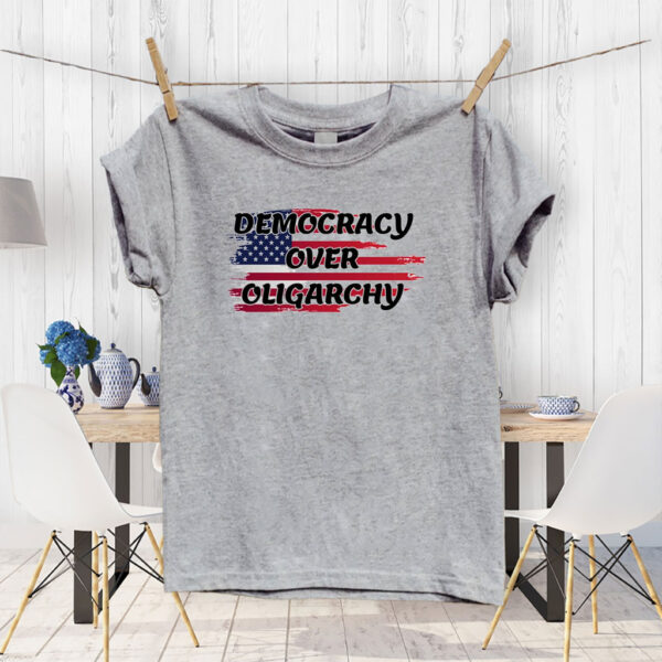 Democracy Over Oligarchy T-Shirt