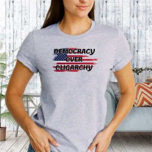 Democracy Over Oligarchy T-Shirt