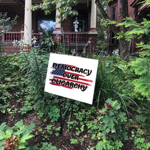 Democracy Over Oligarchy Yard Sign