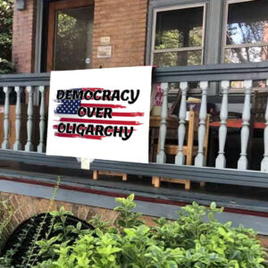 Democracy Over Oligarchy Yard Sign
