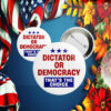 Dictator or Democracy that's the Choice, Anti Trump 2025 Button