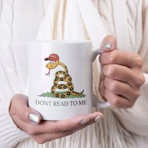 Dont Read To Me - Funny Anti Trump 2025 Mug