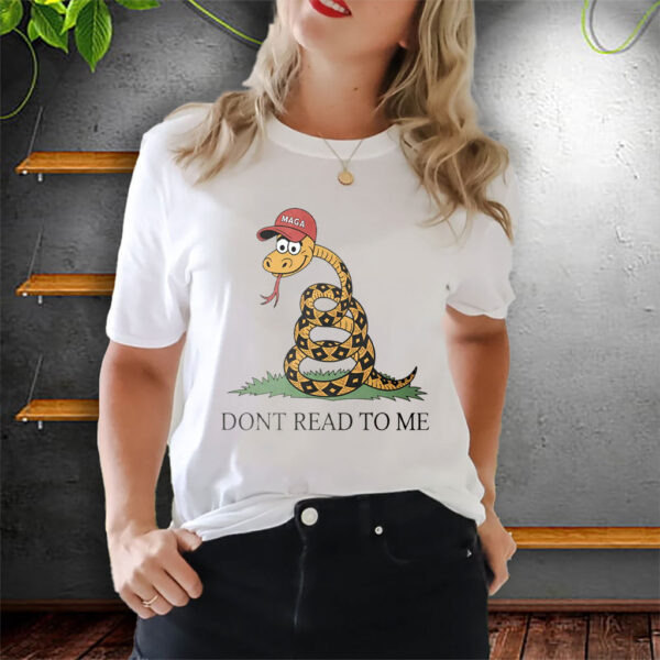 Dont Read To Me - Funny Anti Trump 2025 T-Shirt