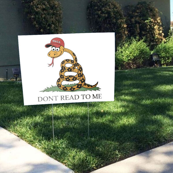 Dont Read To Me - Funny Anti Trump 2025 Yard Sign