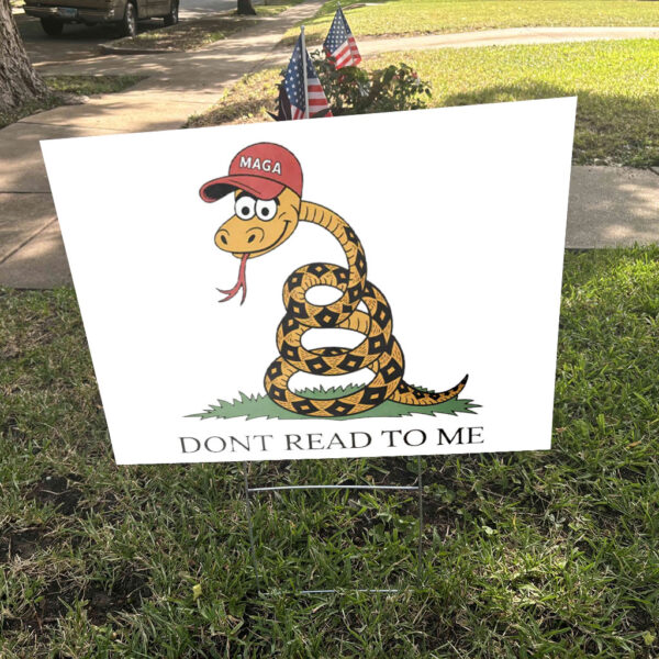 Dont Read To Me - Funny Anti Trump 2025 Yard Sign