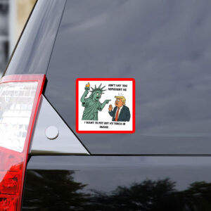 Don't Say You Represent Me, I Want To Put Out My Torch In Shame 2025 Anti Trump Sticker, Car Magnet