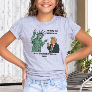 Don't Say You Represent Me, I Want To Put Out My Torch In Shame 2025 Anti Trump T-Shirt