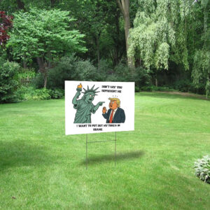 Don't Say You Represent Me, I Want To Put Out My Torch In Shame 2025 Anti Trump Yard Sign
