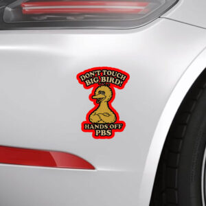 Don't Touch Big Bird, Hands Off PBS Sticker, Car Magnet