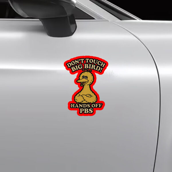 Don't Touch Big Bird, Hands Off PBS Sticker, Car Magnet