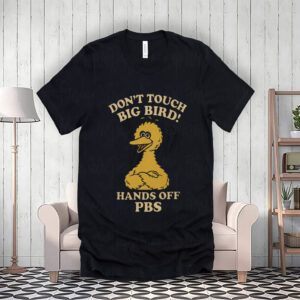 Don't Touch Big Bird, Hands Off PBS T-Shirt