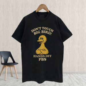 Don't Touch Big Bird, Hands Off PBS T-Shirt