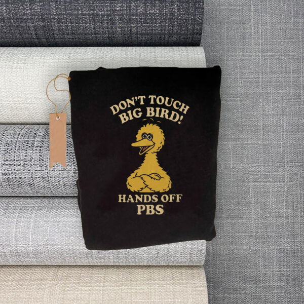 Don't Touch Big Bird, Hands Off PBS T-Shirt