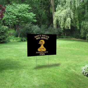 Don't Touch Big Bird, Hands Off PBS Yard Sign