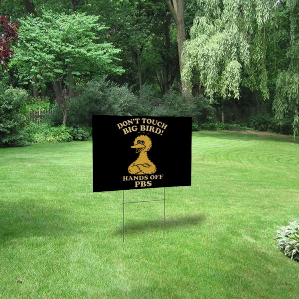 Don't Touch Big Bird, Hands Off PBS Yard Sign
