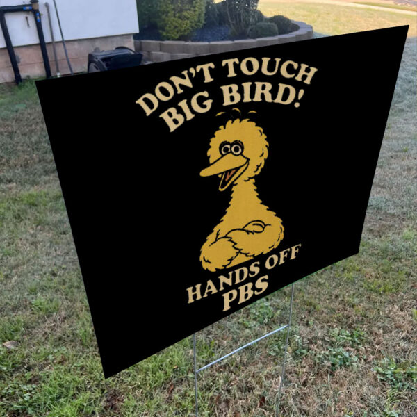 Don't Touch Big Bird, Hands Off PBS Yard Sign