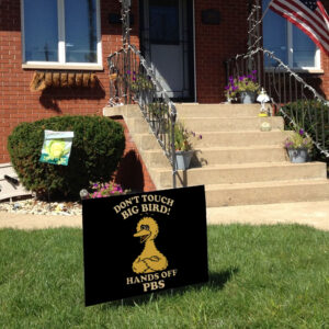 Don't Touch Big Bird, Hands Off PBS Yard Sign